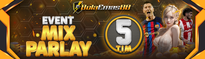 EVENT MIX PARLAY 5 TIM BOLAEMAS88